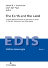 Image for The Earth and the Land: Studies about the Value of the Land of Israel in the Old Testament and Afterwards