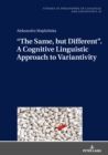 Image for &quot;The Same, but Different&quot;. A Cognitive Linguistic Approach to Variantivity