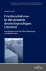 Image for Friedensdiskurse in der neueren deutschsprachigen Literatur : Am Beispiel von Erich Maria Remarque und Martin Auer