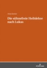 Image for Die suehnefreie Heilslehre nach Lukas