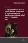 Image for Le Voyage Pedestre Dans La Litterature Non Fictionnelle de Langue Allemande. « Wanderung » Et « Wanderschaft » Entre 1770 Et 1850