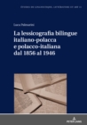 Image for La lessicografia bilingue italiano-polacca e polacco-italiana dal 1856 al 1946