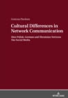 Image for Cultural Differences in Network Communication: How Polish, German and Ukrainian Netizens Use Social Media