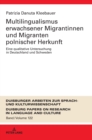 Image for Multilingualismus erwachsener Migrantinnen und Migranten polnischer Herkunft : Eine qualitative Untersuchung in Deutschland und Schweden