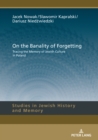 Image for On the Banality of Forgetting: Tracing the Memory of Jewish Culture in Poland : Vol. 9