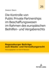Image for Die Kontrolle von Public Private Partnerships im Beschaffungswesen im Rahmen des europaeischen Beihilfen- und Vergaberechts