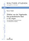 Image for Walther von der Vogelweide: Das gradualistische Ideal (S0(Bin den dingen(S1(B: Eine philologisch-analytische Studie mit didaktischem Ausblick