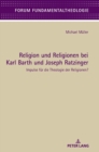 Image for Religion und Religionen bei Karl Barth und Joseph Ratzinger : Impulse fuer die Theologie der Religionen?