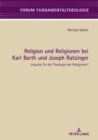 Image for Religion und Religionen bei Karl Barth und Joseph Ratzinger: Impulse fuer die Theologie der Religionen?