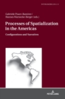 Image for Processes of Spatialization in the Americas : Configurations and Narratives