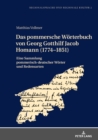 Image for Das pommersche Woerterbuch von Georg Gotthilf Jacob Homann (1774-1851): Eine Sammlung pommerisch-deutscher Woerter und Redensarten