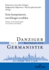 Image for Texte komponieren, von Klaengen erzaehlen: Studien zu den Beziehungen von Literatur und Musik