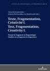 Image for Texte, Fragmentation, Creativite I / Text, Fragmentation, Creativity I: Penser le fragment en linguistique / Studies on a fragment in linguistics