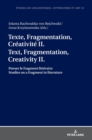 Image for Texte, Fragmentation, Cr?ativit? II / Text, Fragmentation, Creativity II : Penser le fragment litt?raire / Studies on a fragment in literature