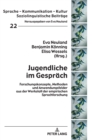 Image for Jugendliche im Gespraech : Forschungskonzepte, Methoden und Anwendungsfelder aus der Werkstatt der empirischen Sprachforschung