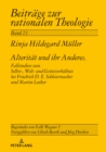 Image for Alteritaet und ihr Anderes: Fallstudien zum Selbst-, Welt- und Gottesverhaeltnis bei Friedrich D. E. Schleiermacher und Martin Luther