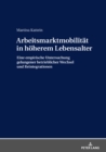 Image for Arbeitsmarktmobilitaet in hoeherem Lebensalter: Eine empirische Untersuchung gelungener betrieblicher Wechsel und Reintegrationen