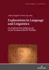 Image for Explorations in Language and Linguistics: For Professor Piotr Stalmaszczyk On the Occasion of His 60th Birthday