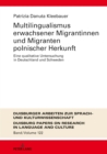 Image for Multilingualismus erwachsener Migrantinnen und Migranten polnischer Herkunft: Eine qualitative Untersuchung in Deutschland und Schweden : volume 122