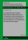 Image for La lingueistica de corpus aplicada al desarrollo de la competencia tecnologica en los estudios de traduccion e interpretacion y la ensenanza de segundas lenguas