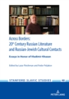 Image for Across Borders: Essays in 20th Century Russian Literature and Russian-Jewish Cultural Contacts. In Honor of Vladimir Khazan