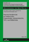 Image for Nuevas tendencias en traduccion: Fraseologia, Interpretacion, TAV  y sus didacticas