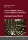 Image for Voices of the Churches, Voices of the Nationalities: Competing Loyalties in the Upper House of the Hungarian Parliament (1867 - 1918)
