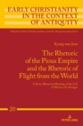 Image for The Rhetoric of the Pious Empire and the Rhetoric of Flight from the World: A Socio-Rhetorical Reading of the Life of Melania the Younger