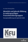 Image for Identitaet und plurale Bildung in mehrsprachigen Franzoesischlerngruppen : Konzeptmodellierung und empirische Studie