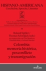 Image for Colombia : memoria hist?rica, postconflicto y transmigraci?n: en cooperaci?n con Pilar Mendoza, Elisabeth Rohr y Gerhard Strecker