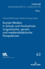 Image for Soziale Medien in Schule Und Hochschule: Linguistische, Sprach- Und Mediendidaktische Perspektiven