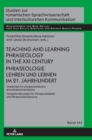 Image for Teaching and Learning Phraseology in the XXI Century Phraseologie Lehren und Lernen im 21. Jahrhundert