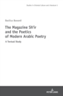 Image for The Magazine Shi&#39;r and the Poetics of Modern Arabic Poetry