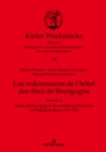Image for Les ordonnances de l&#39;hotel des ducs de Bourgogne: Volume 3 : Marie de Bourgogne, Maximilien d&#39;Autriche et Philippe le Beau 1477-1506