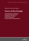Image for Traces of the Foreign: The Reception of Translations of Spanish American Prose in Poland in 1945-2005 from the Perspective of Intercultural Communication