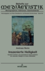Image for Inszenierte Heiligkeit : Soziale Funktion und symbolische Kommunikation von lebenden Heiligen im hohen Mittelalter