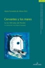 Image for Cervantes y los mares : En los 400 a?os del Persiles. In memoriam Jos? Mar?a Casasayas