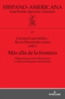 Image for M?s all? de la frontera : Migraciones en las literaturas y culturas hispano-americanas