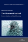 Image for The Cinema of Iceland : Between Tradition and Liquid Modernity