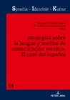 Image for Ideologías Sobre La Lengua Y Medios De Comunicación Escritos: El Caso Del Español