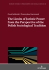 Image for The Limits of Juristic Power from the Perspective of the Polish Sociological Tradition
