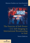 Image for The Exercise of Soft Power - U.S. Self-Imaging in International Broadcasting to Iran