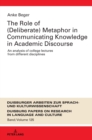 Image for The Role of (Deliberate) Metaphor in Communicating Knowledge in Academic Discourse : An Analysis of College Lectures from Different Disciplines
