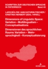 Image for Dimensions of Linguistic Space: Variation – Multilingualism  Conceptualisations Dimensionen des sprachlichen Raums: Variation – Mehrsprachigkeit – Konzeptualisierung