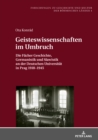 Image for Geisteswissenschaften Im Umbruch : Die Faecher Geschichte, Germanistik Und Slawistik an Der Deutschen Universitaet in Prag 1918-1945