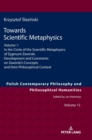 Image for Towards Scientific Metaphysics, Volume 1 : In the Circle of the Scientific Metaphysics of Zygmunt Zawirski. Development and Comments on Zawirski’s Concepts and their Philosophical Context