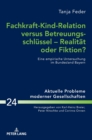 Image for Fachkraft-Kind-Relation versus Betreuungsschluessel - Realitaet oder Fiktion? : Eine empirische Untersuchung im Bundesland Bayern