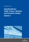 Image for Interdisciplinary Public Finance, Business and Economics Studies -  Volume I