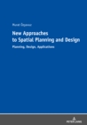 Image for New Approaches to Spatial Planning and Design: Planning, Design, Applications