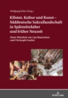 Image for Kloester, Kultur Und Kunst - Sueddeutsche Sakrallandschaft in Spaetmittelalter Und Frueher Neuzeit